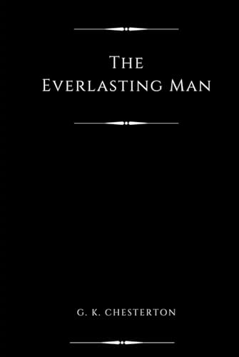 The Everlasting Man (Annotated) von Independently published