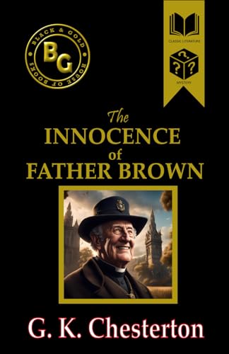 The Innocence of Father Brown (Black & Gold Classics) von Independently published