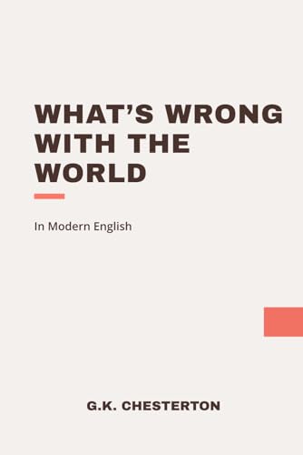What's Wrong with the World: Modern, Updated Translation von Independently published