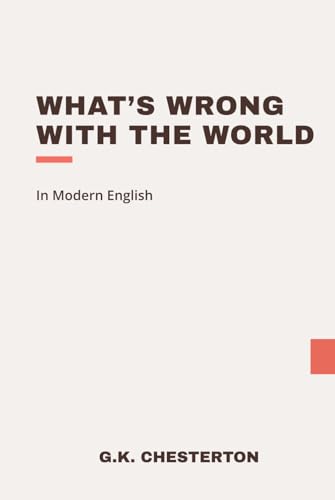 What's Wrong with the World: Modern, Updated Translation von Independently published