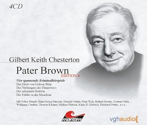 Pater Brown - Edition IV: Vier Kriminalgeschichten: Vier spannende Kriminalhörspiele. Der Geist von Gideon Wise. Das Verhängnis der Danarways. Die seltsamen Schritte. Der Fehler in der Maschine.