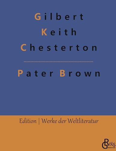 Das Geheimnis des Paters Brown: Ein Pater-Brown-Roman (Edition Werke der Weltliteratur - Hardcover) von Gröls Verlag