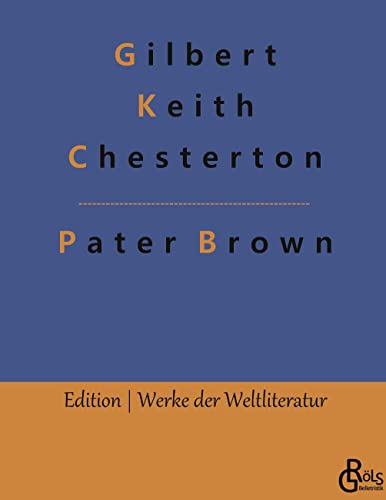 Das Geheimnis des Paters Brown: Ein Pater-Brown-Roman (Edition Werke der Weltliteratur - Hardcover)