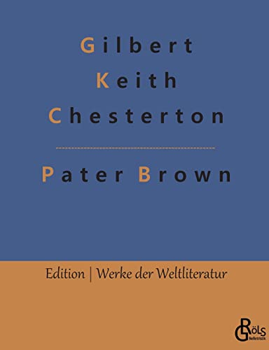 Das Geheimnis des Paters Brown: Ein Pater-Brown-Roman (Edition Werke der Weltliteratur) Das Geheimnis des Paters Brown: Ein Pater-Brown-Roman (Edition Werke der Weltliteratur)