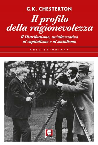 Il profilo della ragionevolezza. Il distributismo, un'alternativa al capitalismo e al socialismo (Chestertoniana) von Lindau