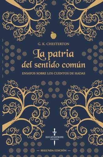La Patria del Sentido Común: Ensayos sobre los Cuentos de Hadas La Patria del Sentido Común: Ensayos sobre los Cuentos de Hadas