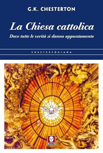 La chiesa cattolica. Dove tutte le verità si danno appuntamento (Chestertoniana) von Lindau