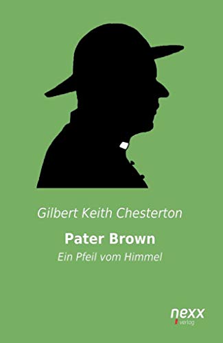 Pater Brown - Ein Pfeil vom Himmel: nexx classics ¿ WELTLITERATUR NEU INSPIRIERT Pater Brown - Ein Pfeil vom Himmel: nexx classics ¿ WELTLITERATUR NEU INSPIRIERT