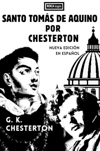 SANTO TOMÁS DE AQUINO POR CHESTERTON: Nueva edición en español SANTO TOMÁS DE AQUINO POR CHESTERTON: Nueva edición en español von Santiago Lucas Garcia Balcarce