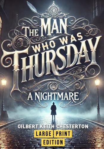 The Man Who Was Thursday: A Nightmare (Large Print Edition): A Philosophical Thriller Exploring Anarchy, Identity, and the Struggle for Meaning von Independently published