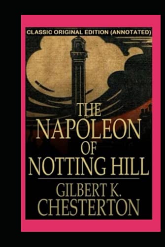 The Napoleon of Notting Hill (Annotated Original Edition)