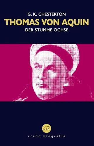 Thomas von Aquin: Der stumme Ochse (Edition Credo: Bibliothek katholischer Klassik)