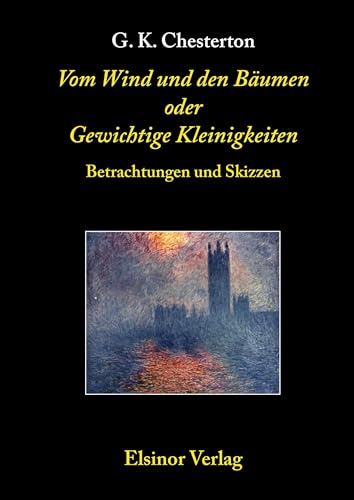 Vom Wind und den Bäumen oder Gewichtige Kleinigkeiten: Betrachtungen und Skizzen von Elsinor Verlag