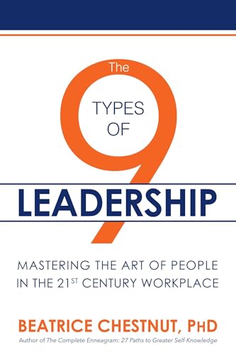 The 9 Types of Leadership: Mastering the Art of People in the 21st Century Workplace