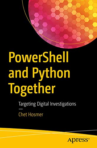PowerShell and Python Together: Targeting Digital Investigations von Apress