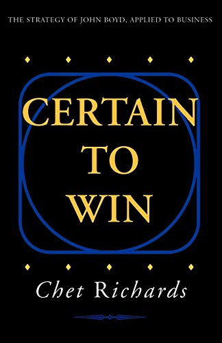 Certain to Win: The Strategy of John Boyd, Applied to Business