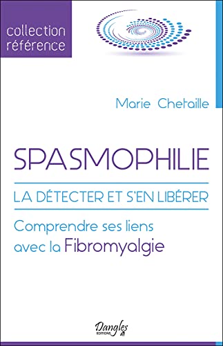 Spasmophilie - La détecter et s'en libérer - Comprendre ses liens avec la Fibromyalgie Spasmophilie - La détecter et s'en libérer - Comprendre ses liens avec la Fibromyalgie von DANGLES