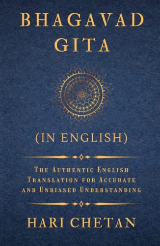 Bhagavad Gita (in English): The Authentic English Translation for Accurate and Unbiased Understanding (The Bhagavad Gita Series, Band 2)