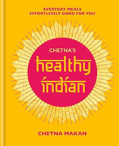 Chetna's Healthy Indian: Everyday family meals effortlessly good for you (Chetna Makan Cookbooks) von Mitchell Beazley