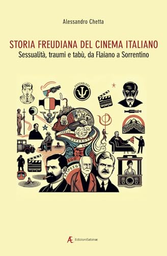 Storia freudiana del cinema italiano. Sessualità, traumi e tabù, da Flaiano a Sorrentino
