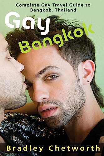 Gay Bangkok: Complete Gay Travel Guide to Bangkok, Thailand von CREATESPACE