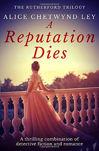 A Reputation Dies: A thrilling combination of detective fiction and romance (The Rutherford Trilogy, Band 1) von Sapere Books