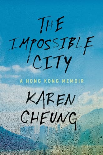 The Impossible City: A Hong Kong Memoir