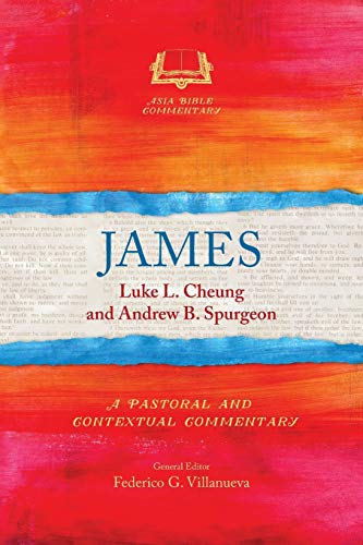 James: A Pastoral and Contextual Commentary (Asia Bible Commentary) von Langham Global Library