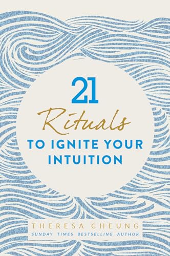 21 Rituals to Ignite Your Intuition 21 Rituals to Ignite Your Intuition