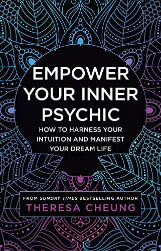 Empower Your Inner Psychic: How to harness your intuition and manifest your dream life – a guide to strengthen decision-making, practise mindfulness and achieve happiness
