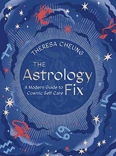The Astrology Fix: A Modern Guide to Cosmic Self Care (Fix Series, Band 4)