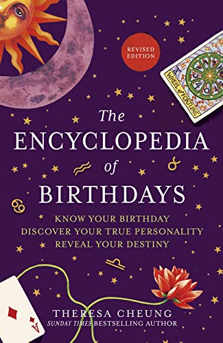 The Encyclopedia of Birthdays [Revised edition]: Know Your Birthday. Discover Your True Personality. Reveal Your Destiny. von Thorsons