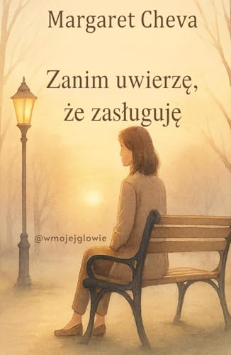 Zanim uwierzę, że zasługuję von Independently published