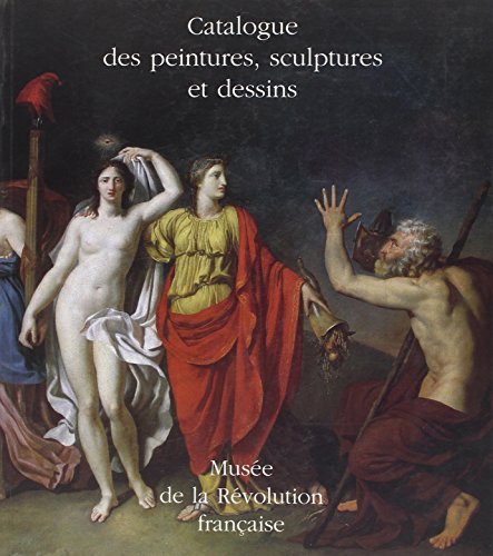 CATALOGUE DES PEINTURES, SCULPTURES ET DESSINS -MUSEE DE LA REVOLUTION FRANCAISE