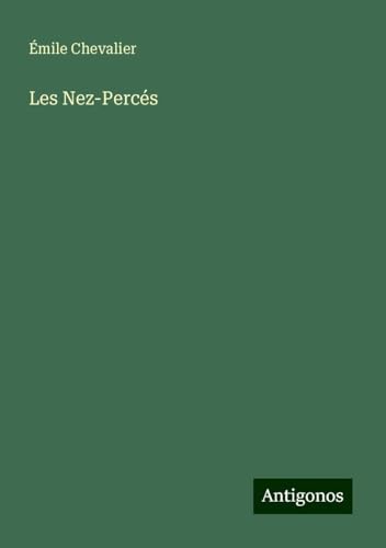 Les Nez-Percés von Antigonos Verlag
