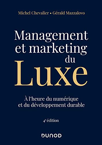 Management et Marketing du luxe - 4e éd.: A l'heure du numérique et du développement durable