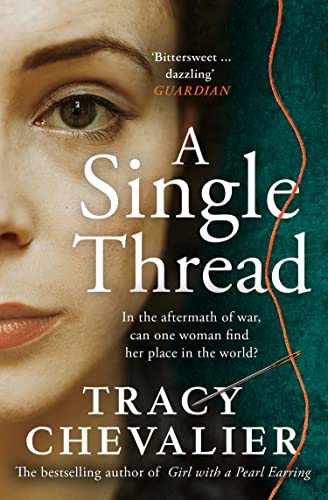 A Single Thread: Dazzling new fiction from the globally bestselling author of Girl With A Pearl Earring A Single Thread: Dazzling new fiction from the globally bestselling author of Girl With A Pearl Earring
