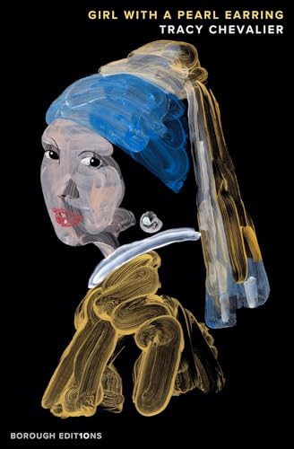 Girl With a Pearl Earring: A new Borough Edition of the international bestseller Girl With a Pearl Earring: A new Borough Edition of the international bestseller