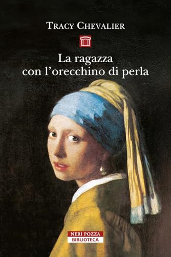 La ragazza con l'orecchino di perla. Nuova ediz. (Biblioteca) von Neri Pozza
