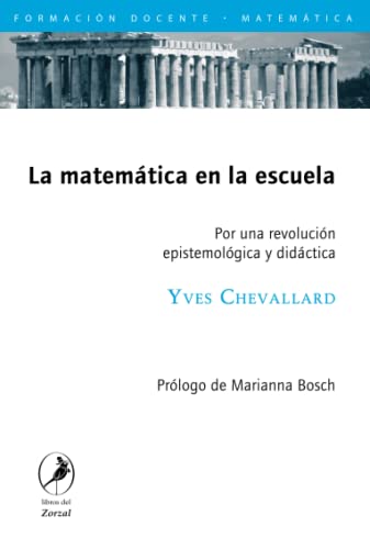 La matemática en la escuela: Por una revolución epistemológica y didáctica von Libros del Zorzal