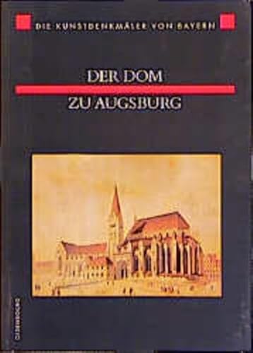 Die Kunstdenkmäler von Bayern, Neue Folge, Bd.1, Der Dom zu Augsburg: Mit Beitr. v. Heide Werner-Clementschitsch u. a.