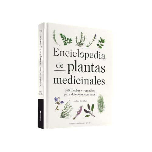 Enciclopedia de plantas medicinales: 560 hierbas y remedios para dolencias comunes Enciclopedia de plantas medicinales: 560 hierbas y remedios para dolencias comunes