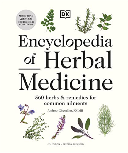 Encyclopedia of Herbal Medicine New Edition: 560 Herbs and Remedies for Common Ailments von DK