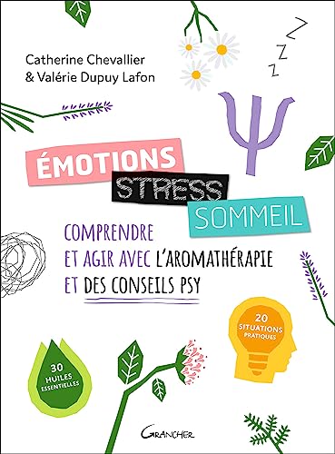 Emotions, stress, sommeil - Comprendre et agir avec l'aromathérapie et des conseils psy von GRANCHER