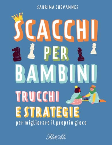 Scacchi per bambini. Trucchi e strategie per migliorare il proprio gioco (Libri gioco) von IdeeAli