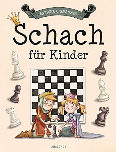 Schach für Kinder: Schach lernen mit Übungen, Spielvarianten, Erklärungen / unterhaltsam und kindgerecht erklärt, ideal ab 7 Jahren / farbig illustriert / Mit Glossar & Register Schach für Kinder: Schach lernen mit Übungen, Spielvarianten, Erklärungen / unterhaltsam und kindgerecht erklärt, ideal ab 7 Jahren / farbig illustriert / Mit Glossar & Register