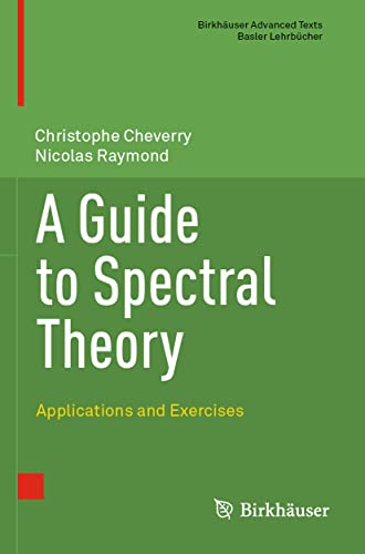 A Guide to Spectral Theory: Applications and Exercises (Birkhäuser Advanced Texts Basler Lehrbücher) von Birkhäuser
