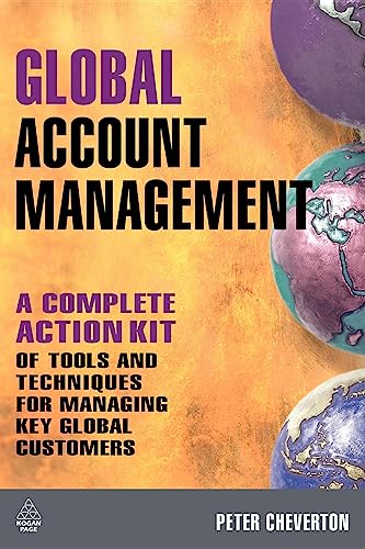 Global Account Management: A Complete Action Kit Of Tools And Techniques For Managing Key Global Customers von Kogan Page