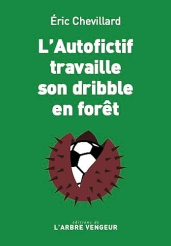 L'autofictif travaille son dribble en forêt L'autofictif travaille son dribble en forêt von ARBRE VENGEUR