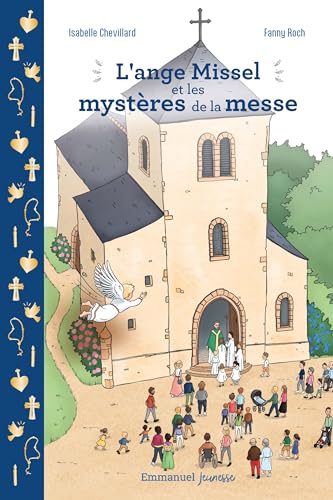 L'ange Missel et les mystères de la messe: Journal d'un ange en mission spécial von Editions de l'Emmanuel
